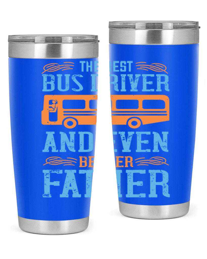 THE BEST BUS DRIVER AND EVEN BETTER FATHER Style 13#- bus driver- tumbler