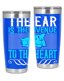 The ear is the avenue to the heart Style 20#- dog- Tumbler