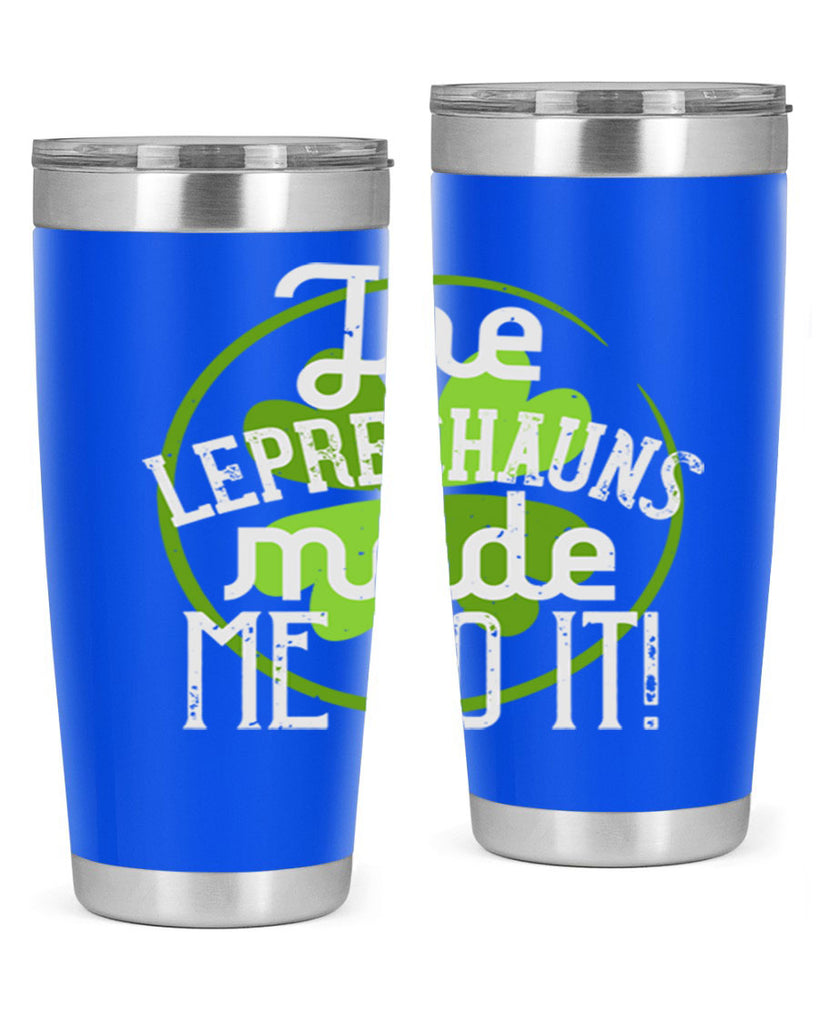 The leprechauns made me do it Style 11#- St Patricks Day- Tumbler