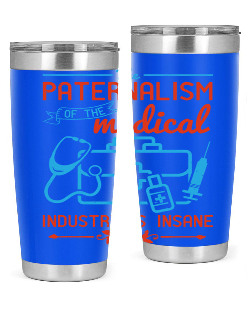 The paternalism of the medical industry is insane Style 20#- medical- tumbler