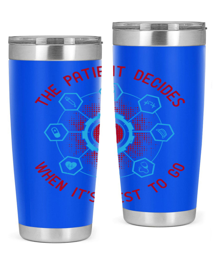 The patient decides when its best to go Style 19#- medical- tumbler