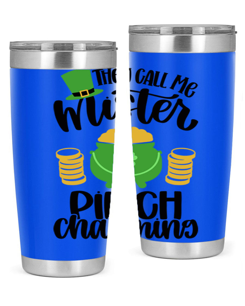 They Call Me Mister Pinch Charming Style 25#- St Patricks Day- Tumbler