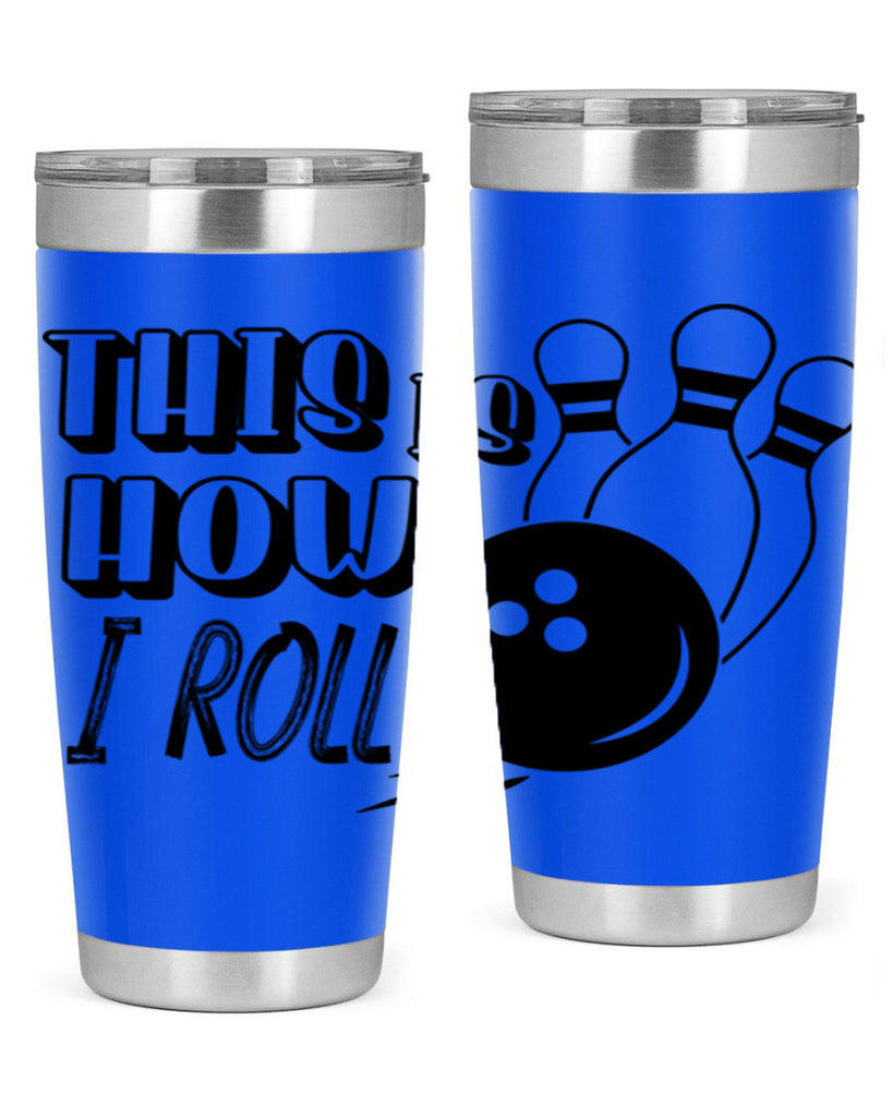 This is how I roll 141#- bowlig- Tumbler