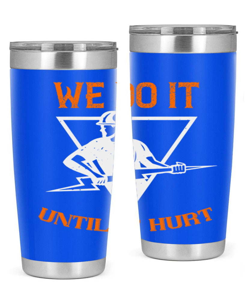 We do it untill it hurt Style 3#- electrician- tumbler
