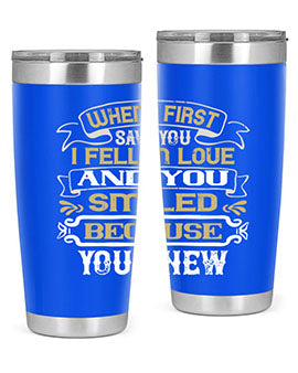 When I first saw you I fell in love and you smiled because you knew Style 12#- pig- Tumbler