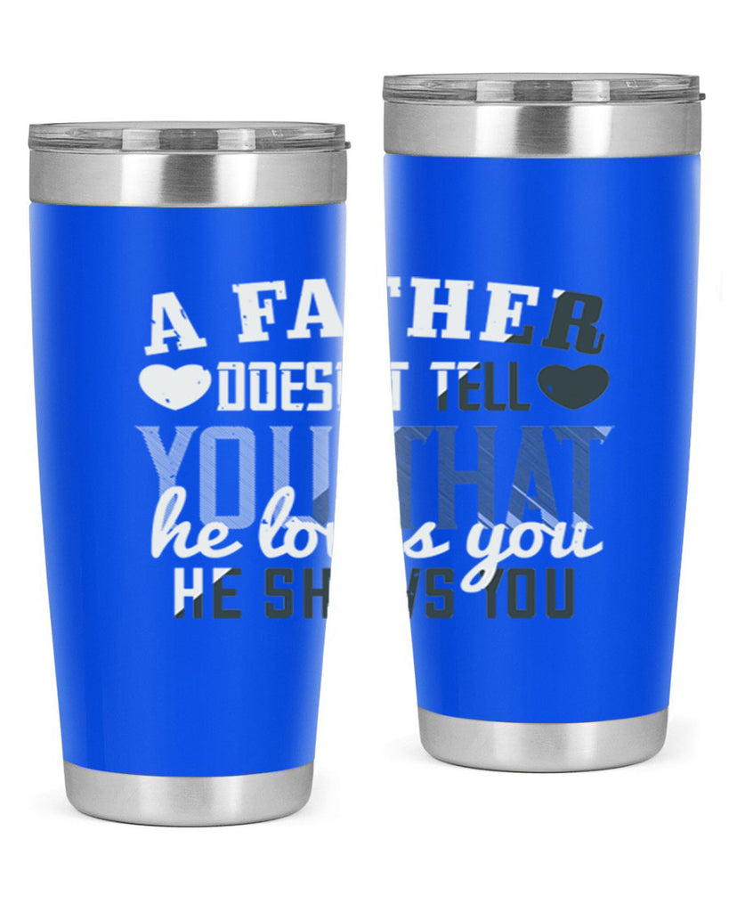 a father doesn’t tell you 201#- fathers day- Tumbler