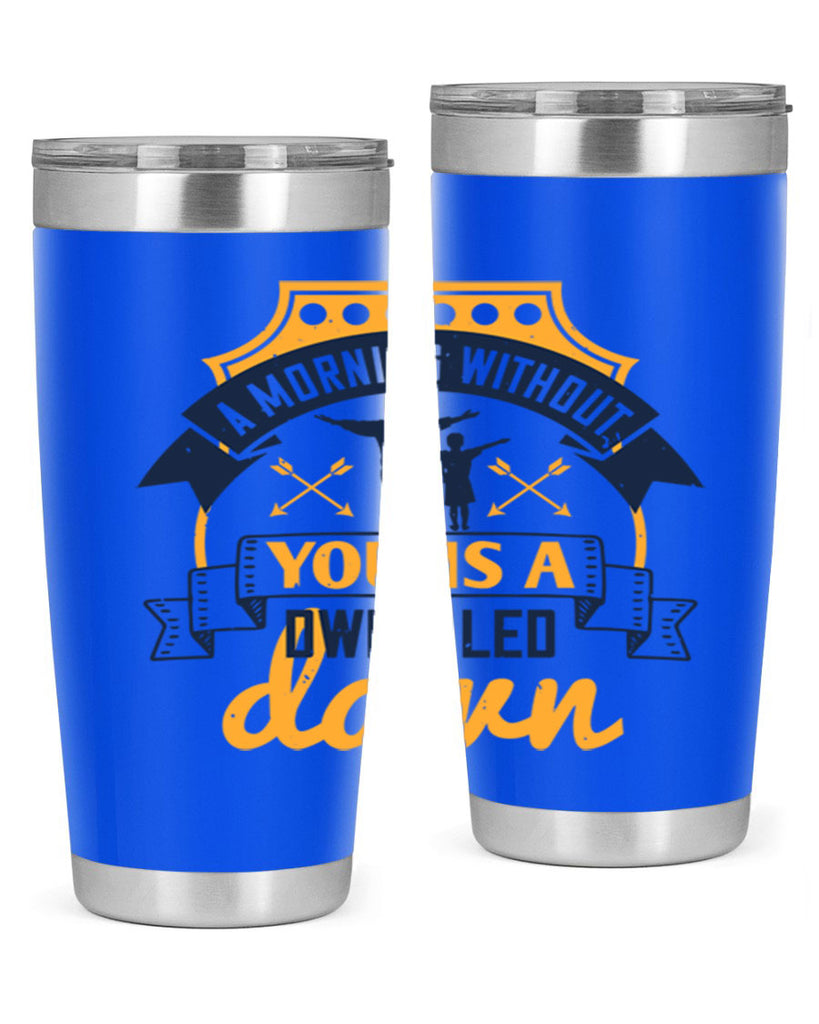 a morning without you is 263#- fathers day- Tumbler