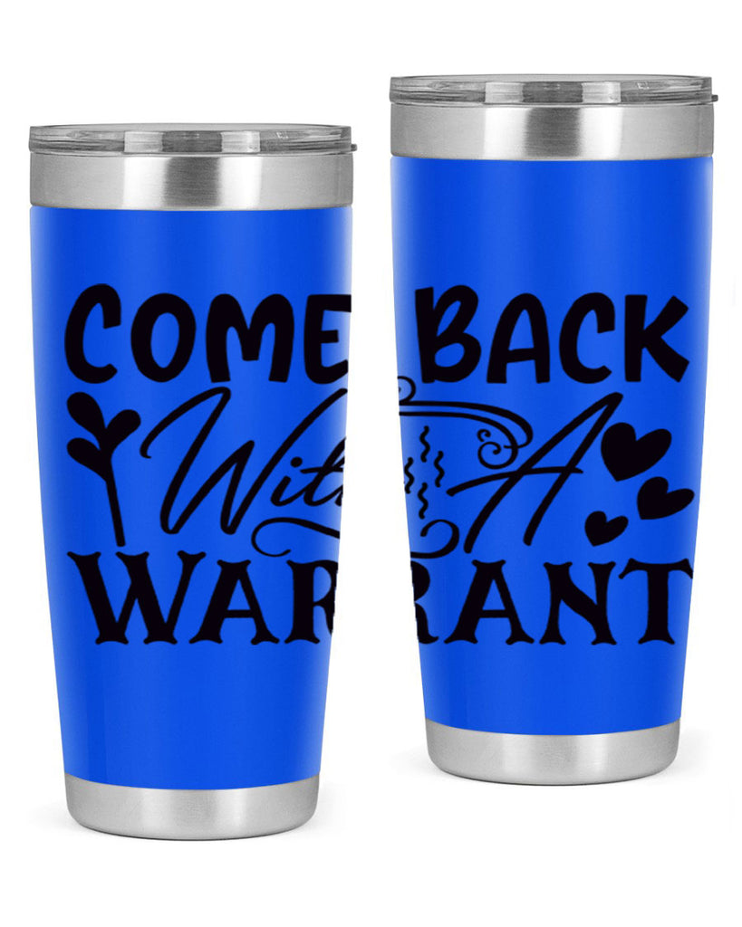 come back with a warrant 81#- home- Tumbler
