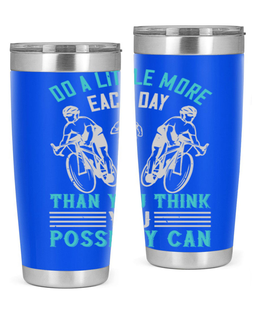 do a little more each day than you think you possibly can 47#- running- Tumbler