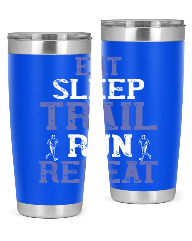 eat sleep trail run repeat 45#- running- Tumbler