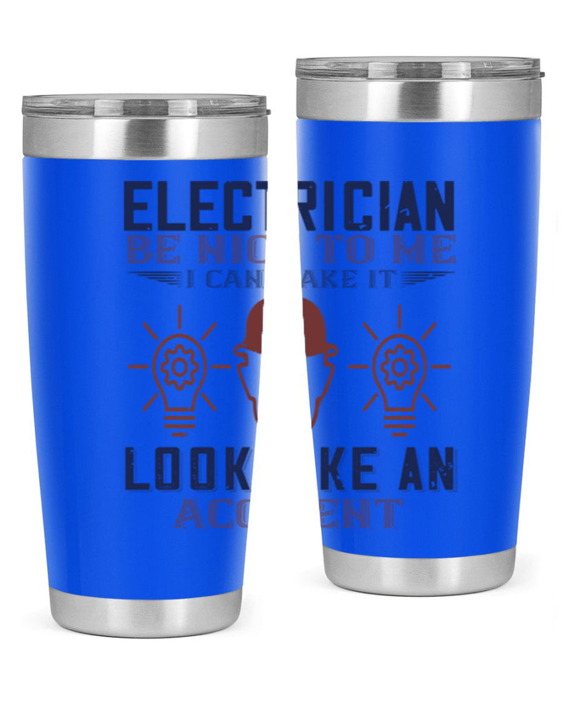 electrician nice to me i can make it look like an accident Style 68#- engineer- tumbler