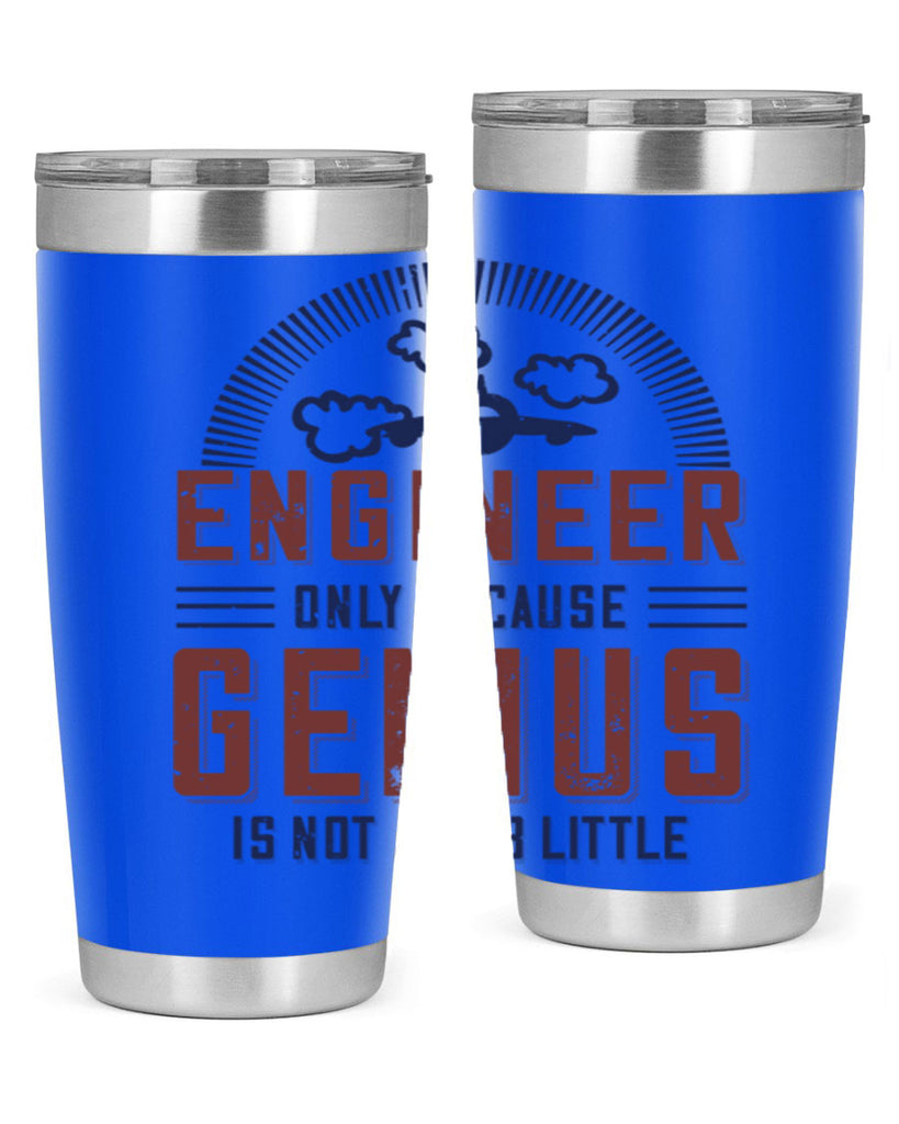 engineer only because genius is not a job little Style 63#- engineer- tumbler