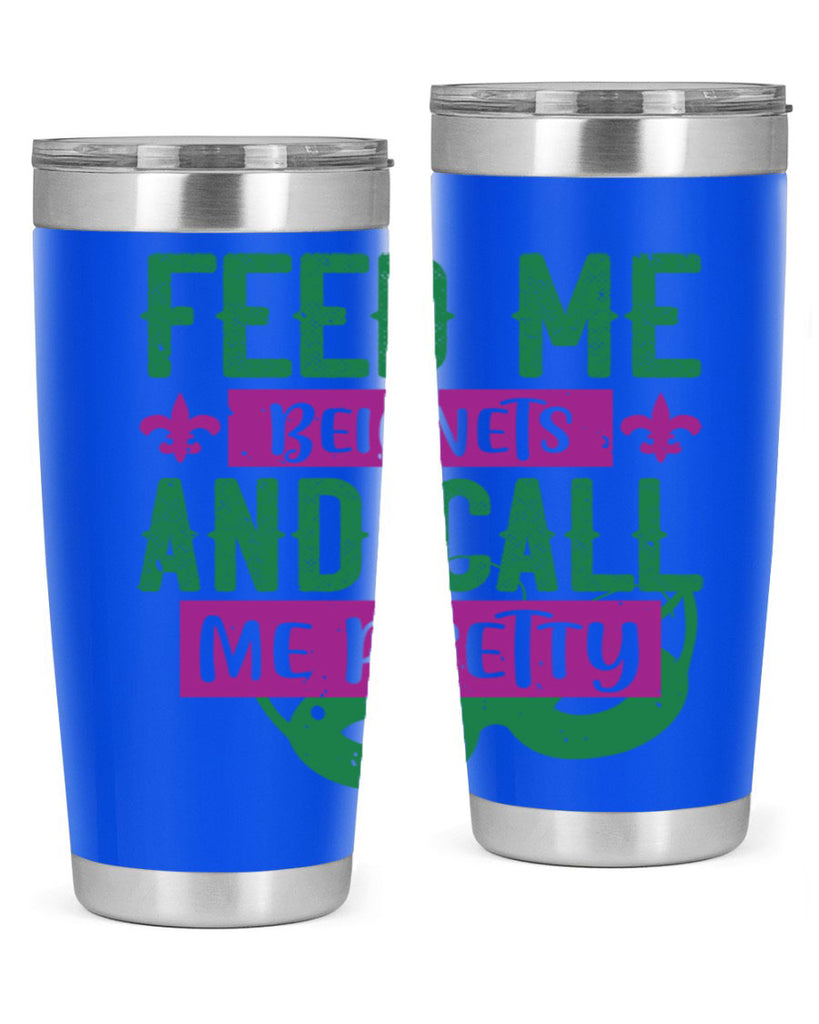 feed me beignets and call me pretty 71#- mardi gras- Tumbler