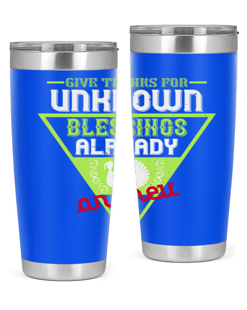 give thanks for unknown blessings already on their way 42#- thanksgiving- Tumbler