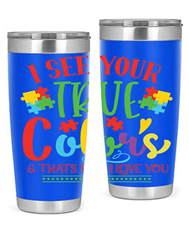 i see your true colors thats why i love you Style 24#- autism- Tumbler