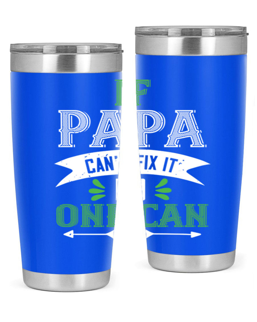 if papa cant fix it 31#- grandpa - papa- Tumbler