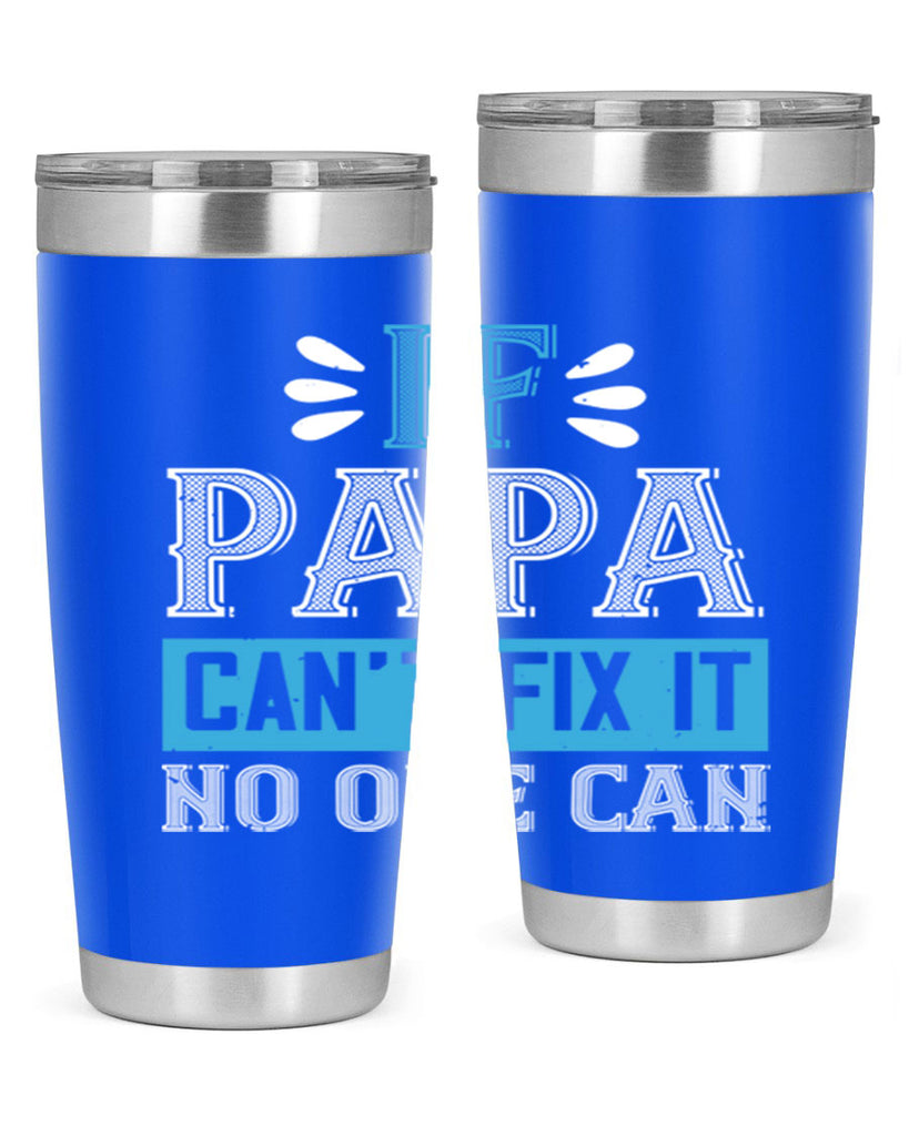 if papa cant fix it no one can 32#- grandpa - papa- Tumbler