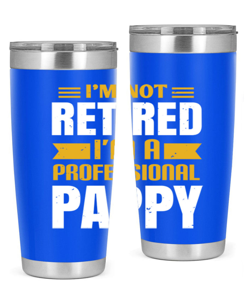 im not retired im a professional pappy 35#- grandpa - papa- Tumbler