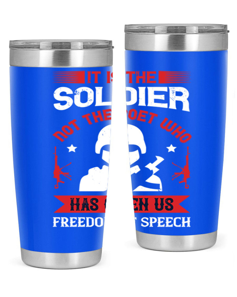 it is the soldier not the poet who has given us freedom of speech 52#- Veterns Day- Tumbler