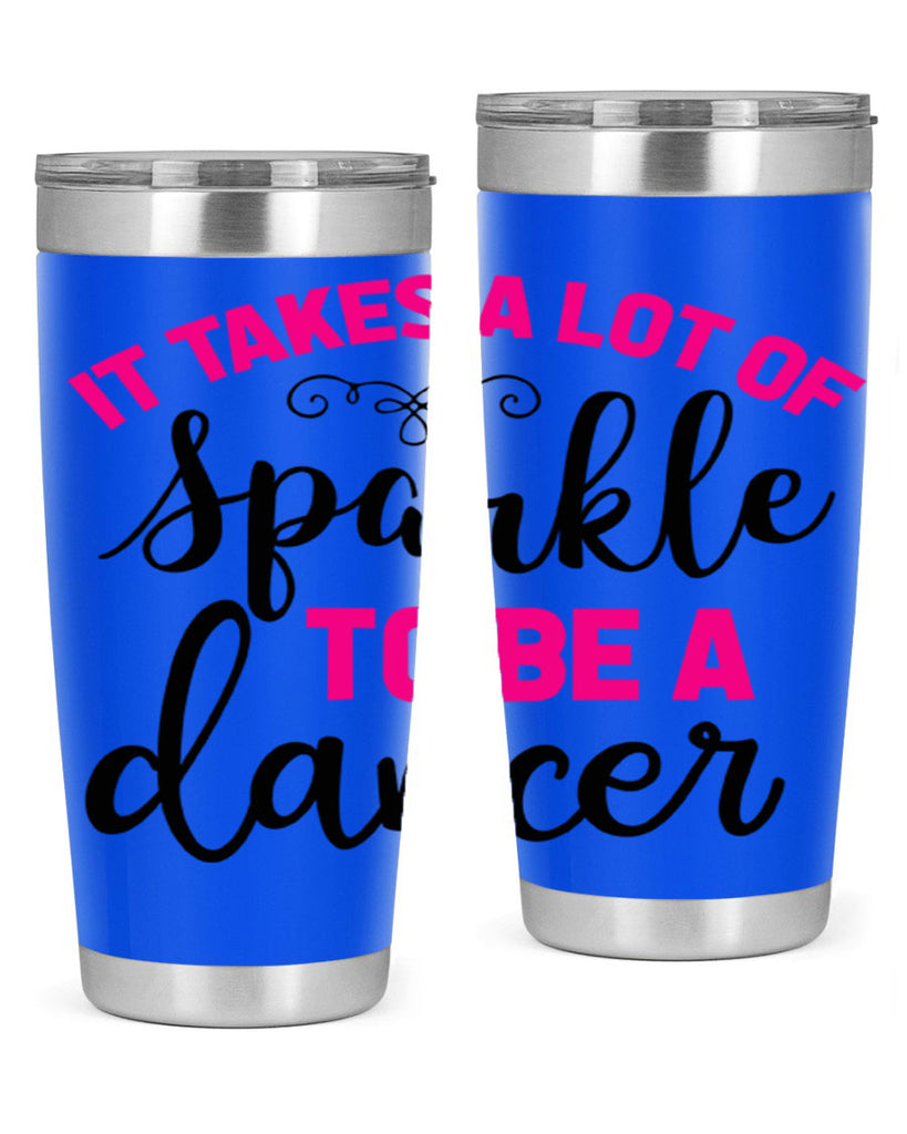it takes a lot of sparkle to be a dancer 51#- ballet- Tumbler