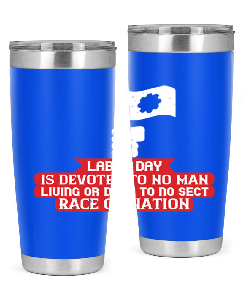 labor day is devoted to no man living or dead to no sect race or nation 33#- labor day- Tumbler