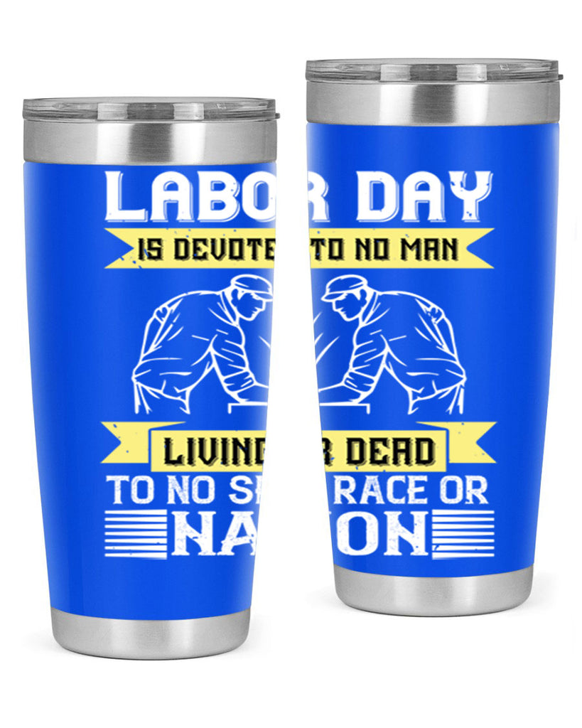labor day is devoted to no man living or dead to no sect race or nation 39#- labor day- Tumbler