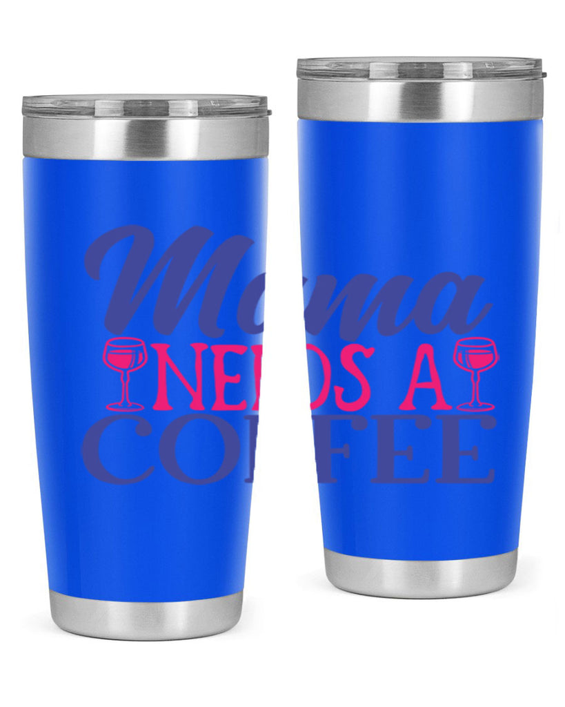 mama needs a coffee 385#- mom- Tumbler