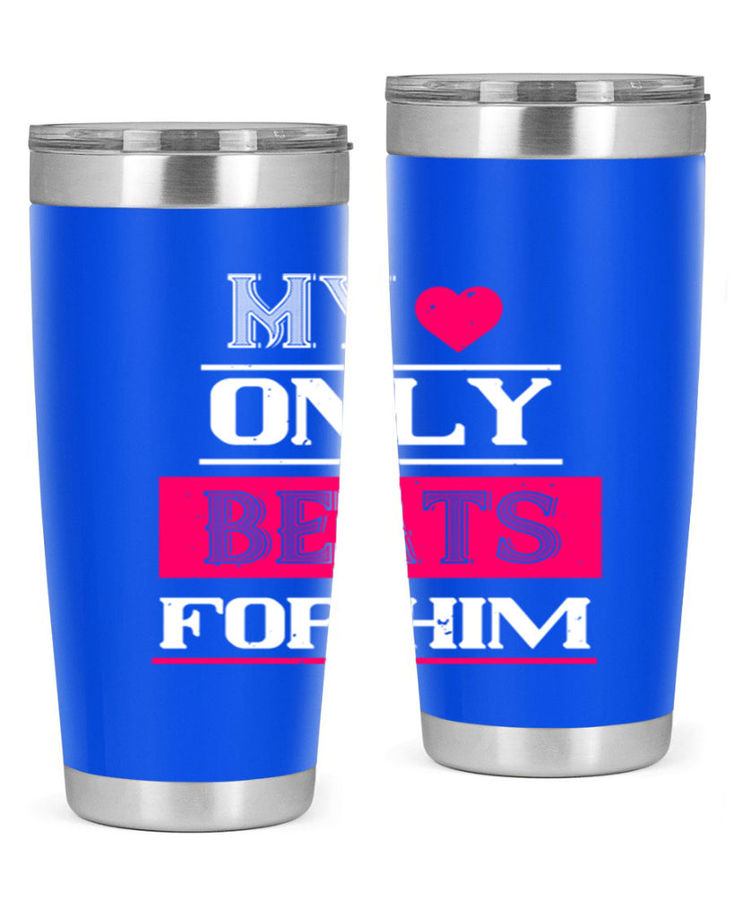 my love only beats for him 35#- valentines day- Tumbler