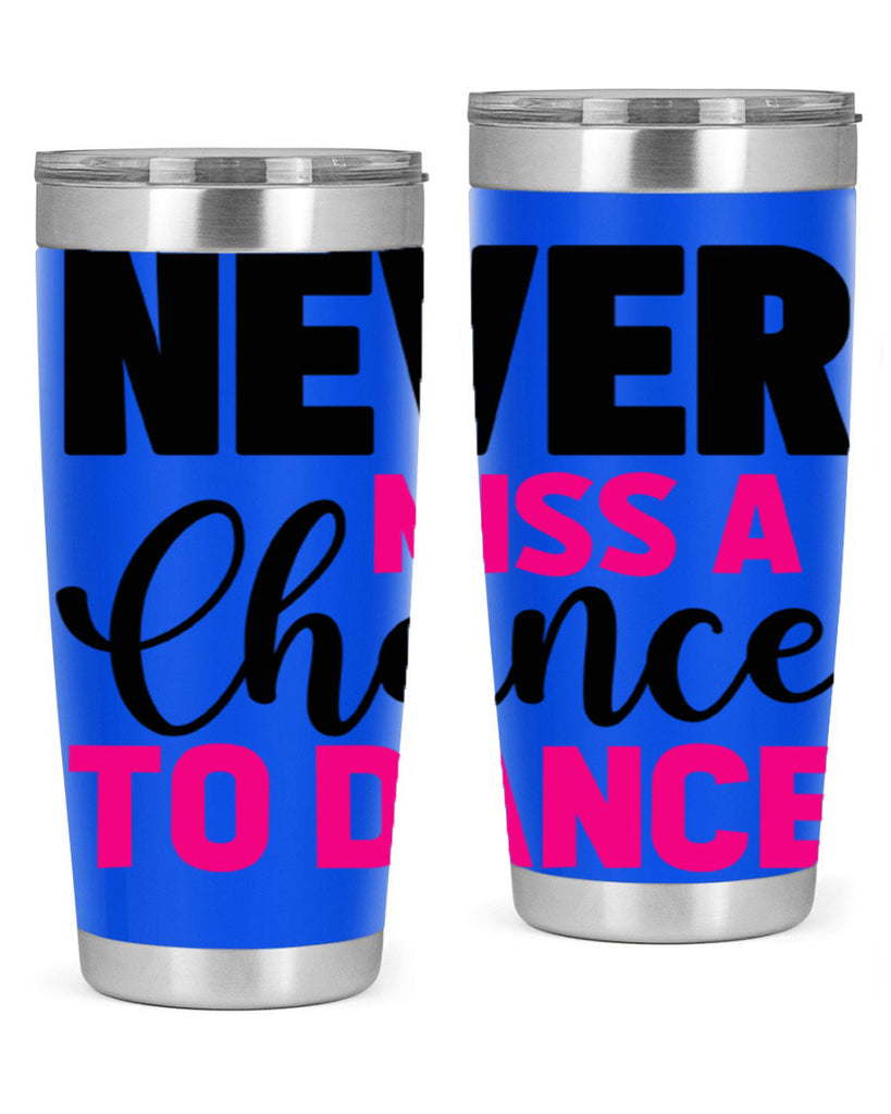 never miss a chance to dance 63#- ballet- Tumbler