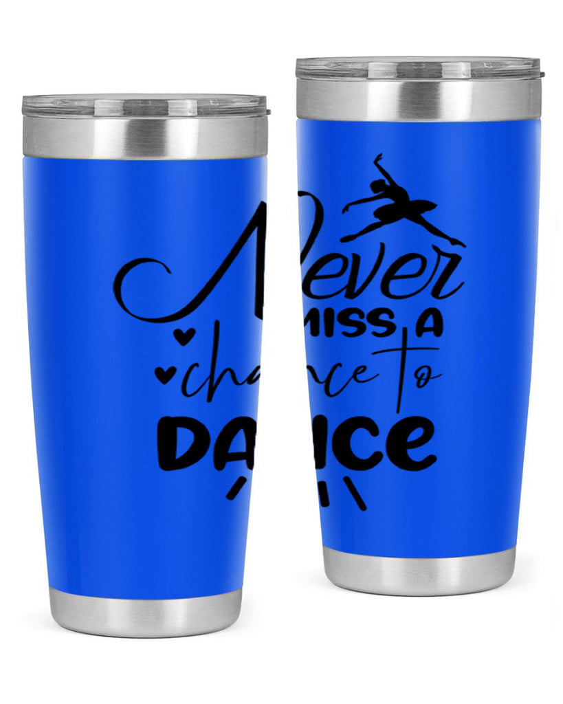 never miss a chance to dance 64#- ballet- Tumbler
