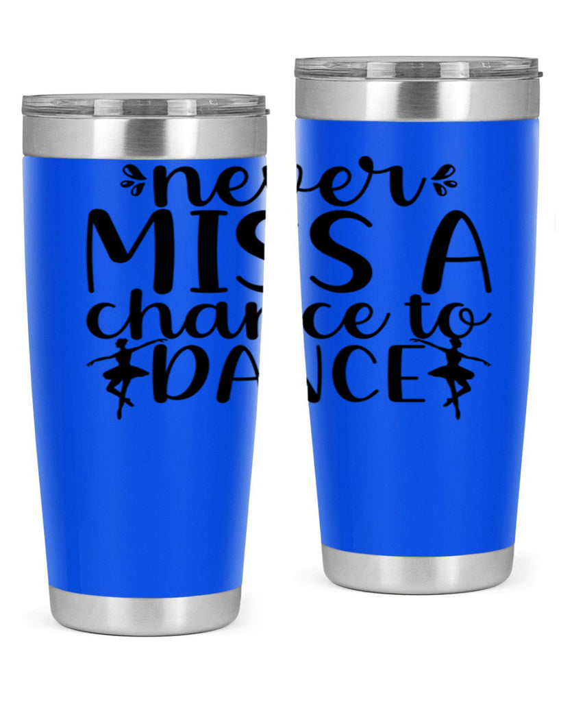 never miss a chance to dance66#- ballet- Tumbler
