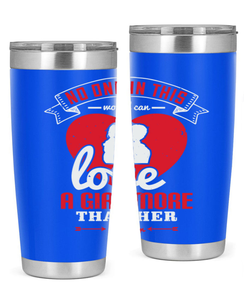 no one in this world can love 176#- fathers day- Tumbler