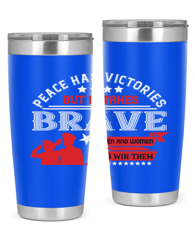 peace has victories but it takes brave men and women to win them 38#- Veterns Day- Tumbler