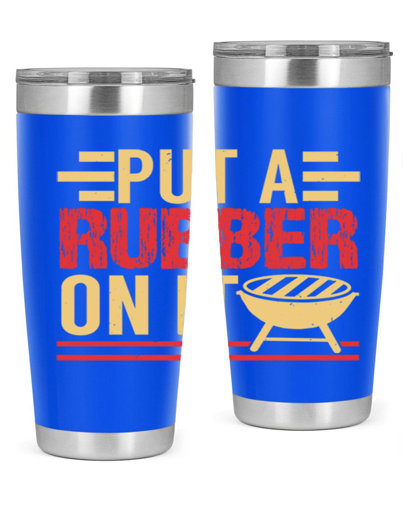 put a rubber on it 18#- bbq- Tumbler