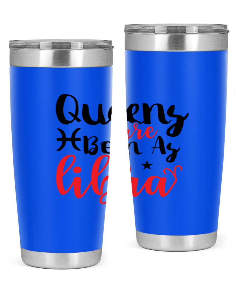 queens Are Born As Libra 387#- zodiac- Tumbler