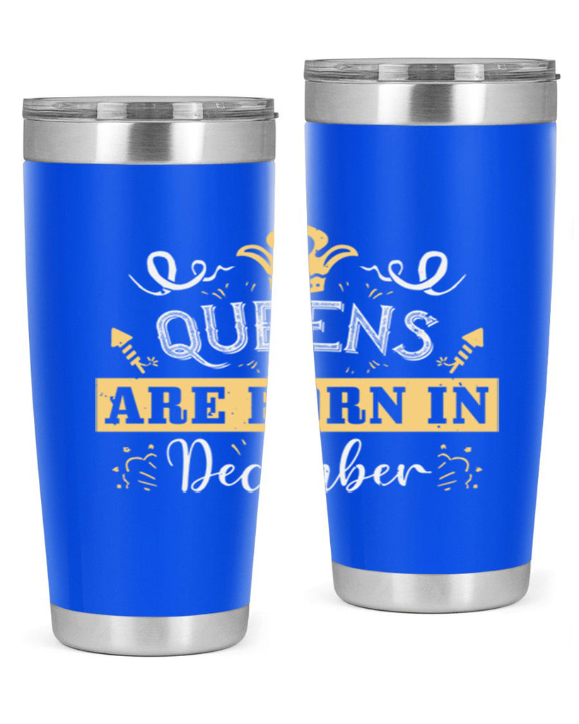 queens are born in December Style 44#- birthday- tumbler