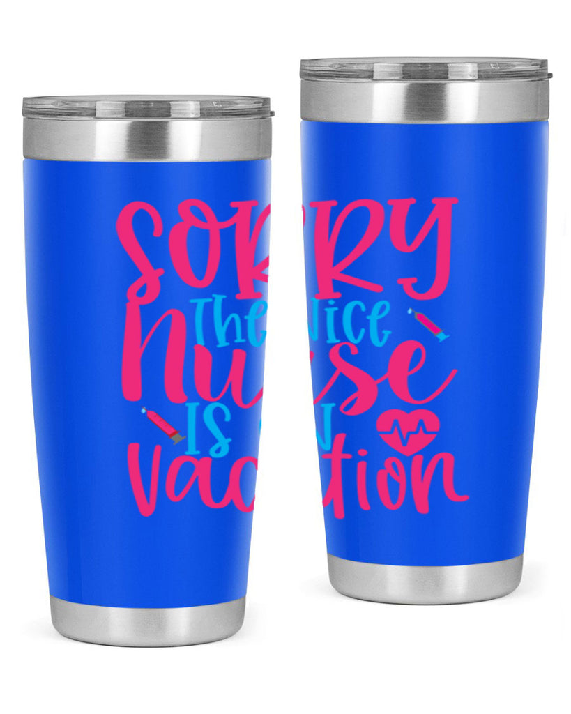 sorry the nice nurse is on vacation Style 348#- nurse- tumbler