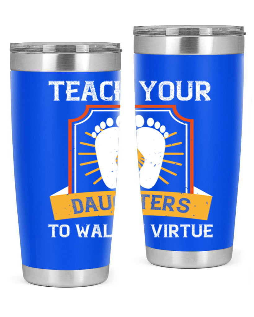 teach your daughters to walk in virtue 25#- walking- Tumbler