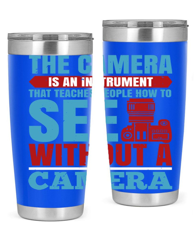 the camera is an instrument 13#- photography- Tumbler