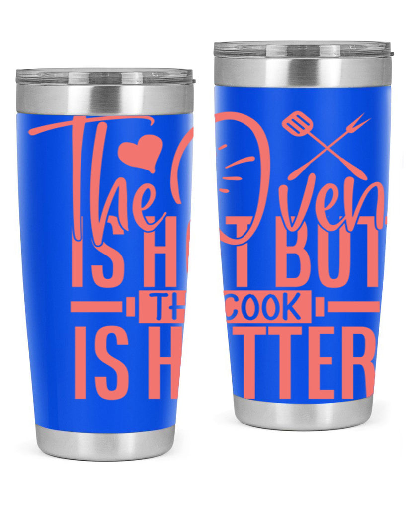 the oven is hot but the cook is hotter 10#- kitchen- Tumbler