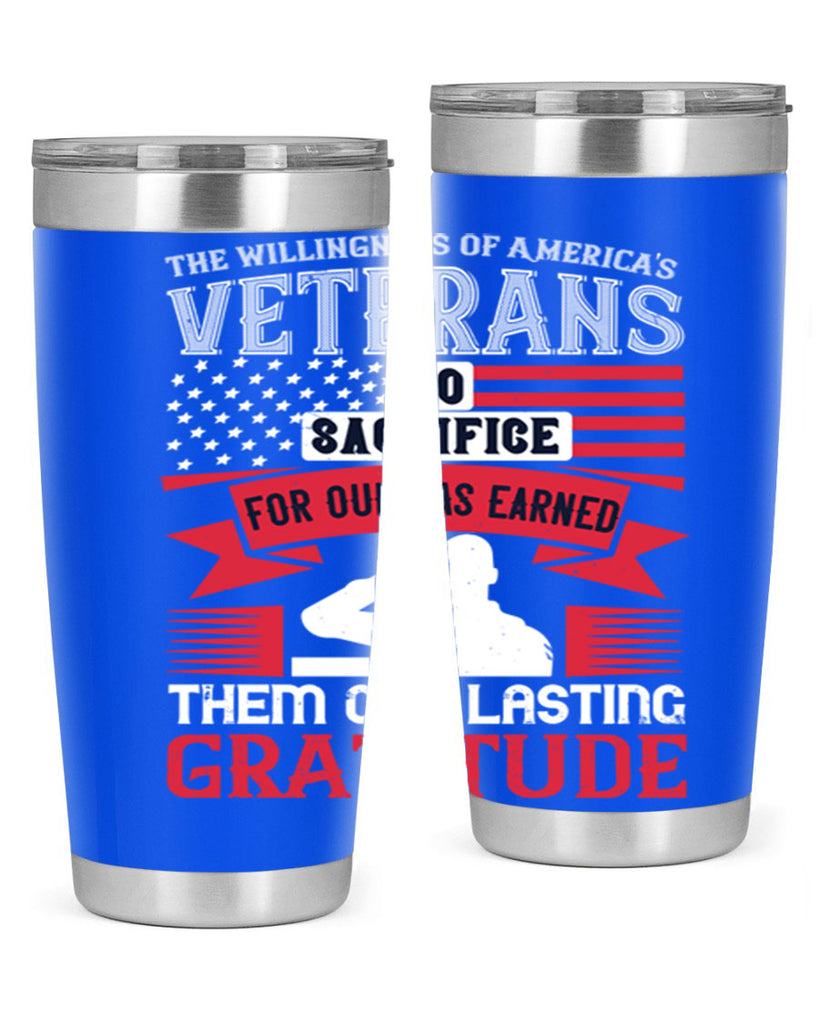 the willingness of americas veterans to sacrifice for our has earned them our lasting gratitude 22#- Veterns Day- Tumbler