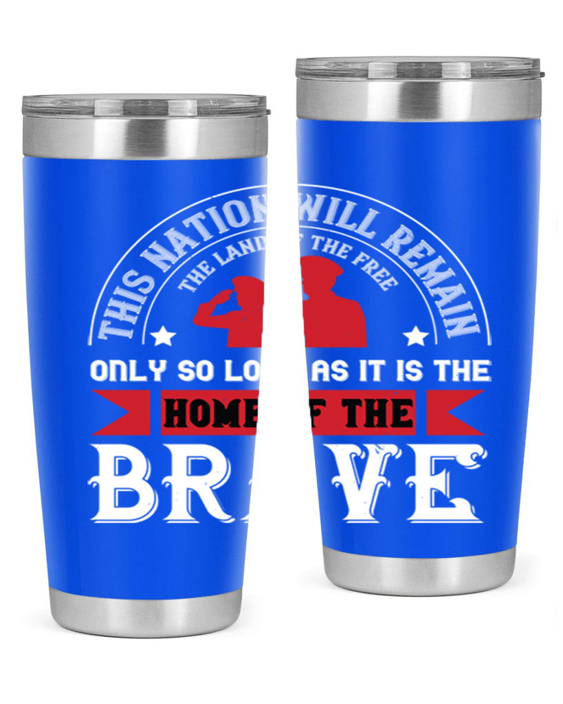 this nation will remain the land of the free only so long as it is the home of the brave 18#- Veterns Day- Tumbler