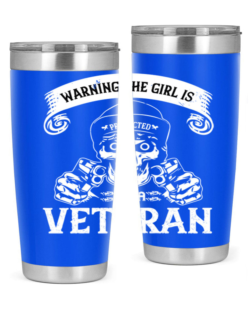 warning the girl is protected by a veteran 8#- Veterns Day- Tumbler