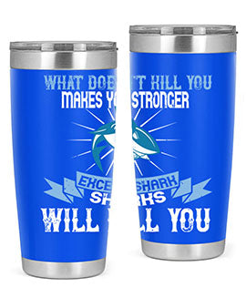 what doesnt kill you makes you stronger except shark sharks will kill you Style 4#- shark  fish- Tumbler
