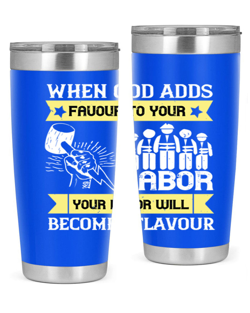 when god adds favour to your labor your labor will becomes flavour 11#- labor day- Tumbler