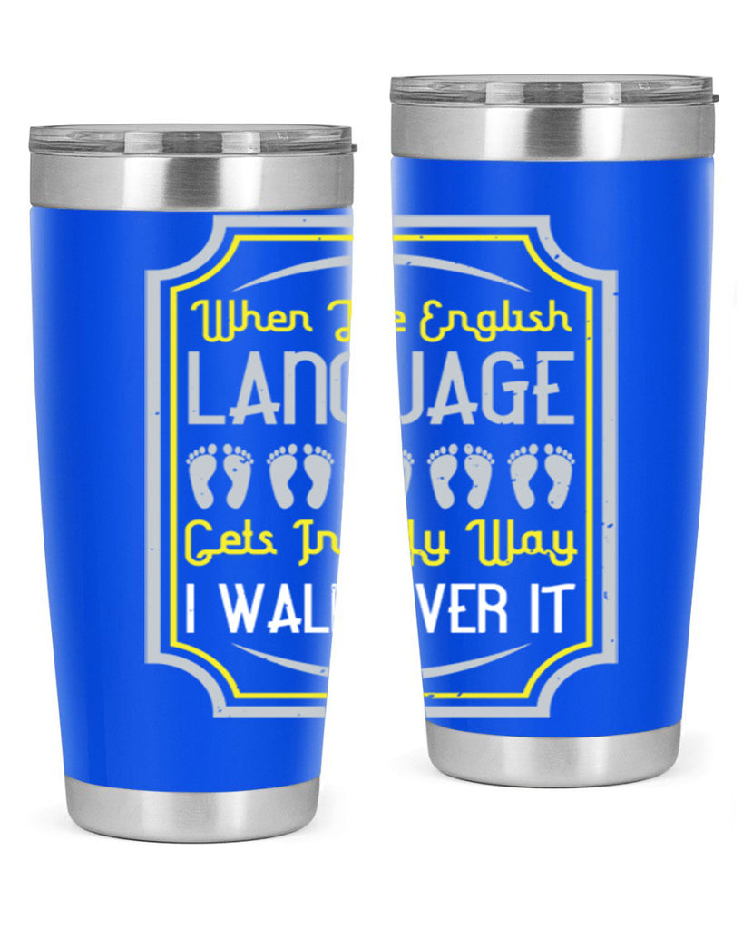 when the english language gets in my way i walk over it 9#- walking- Tumbler