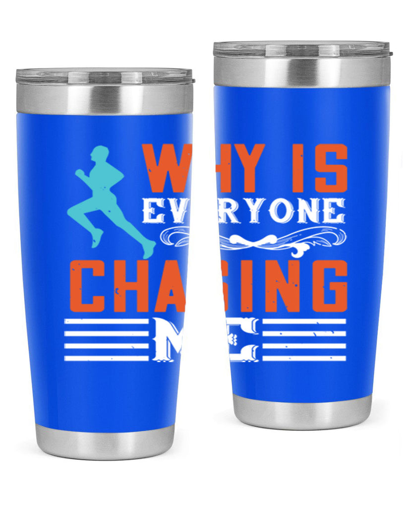 why is everyone chasing me 3#- running- Tumbler