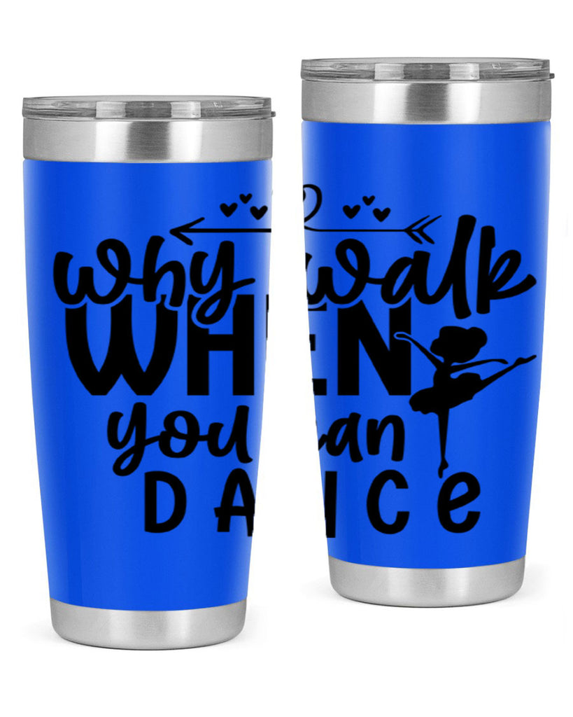 why walk when you can dance 92#- ballet- Tumbler