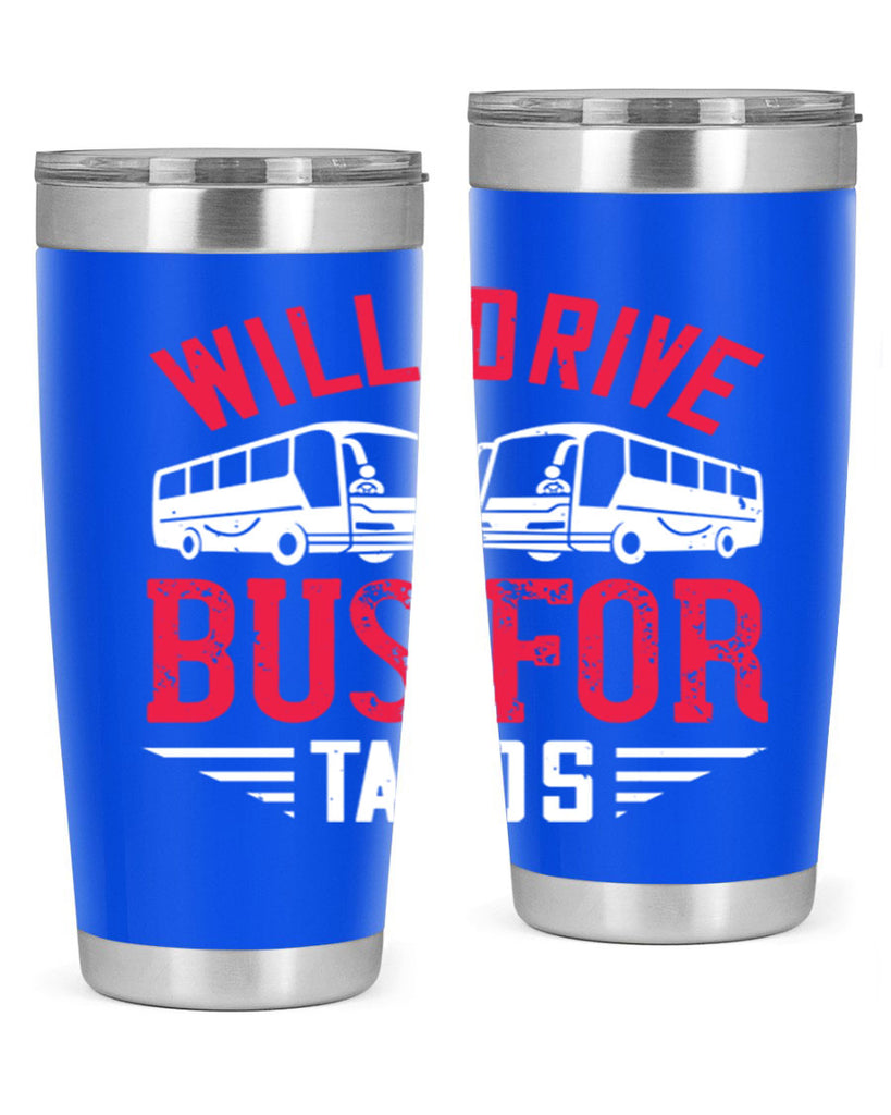will drive bus for tacos Style 7#- bus driver- tumbler