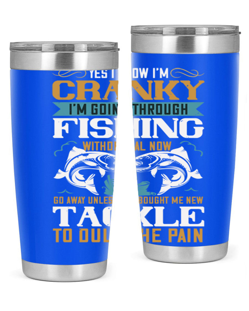 yes i know im cranky 8#- fishing- Tumbler